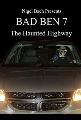 Bad Ben 7: The Haunted Highway (2019)